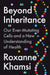 Beyond Inheritance: Our Ever-Mutating Cells and a New Understanding of Health by Roxanne Khamsi