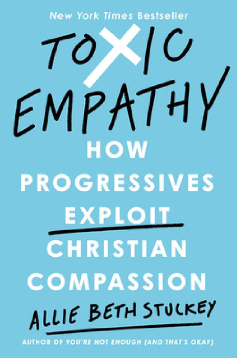 Toxic Empathy: How the Left Exploits Christian Compassion