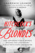 Hitchcock's Blondes: The Unforgettable Women Behind the Legendary Director's Dark Obsession by Laurence Leamer