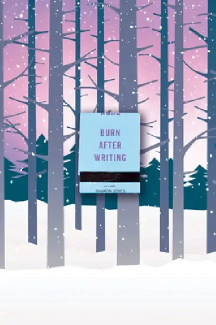 Burn After Writing (Snowy Forest) by Sharon Jones