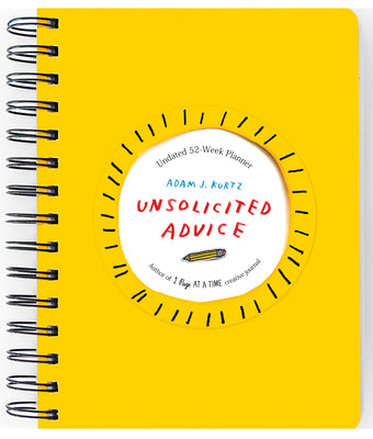 Unsolicited Advice Planner: Undated 52 Week Planner by Adam J. Kurtz