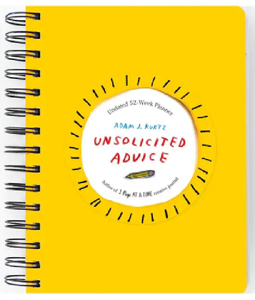 Unsolicited Advice Planner: Undated 52 Week Planner by Adam J. Kurtz