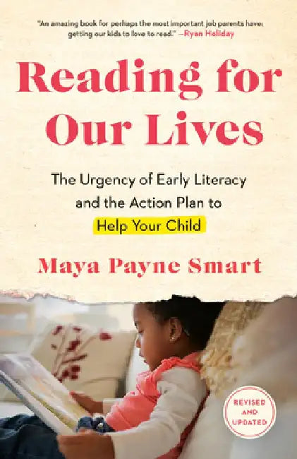 Reading for Our Lives: The Urgency of Early Literacy and the Action Plan to Help Your Child by Maya Payne Smart
