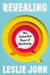 Revealing: The Underrated Power of Oversharing by Leslie John