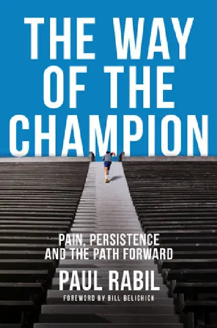 The Way of the Champion: Pain, Persistence, and the Path Forward by Paul Rabil