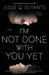 I'm Not Done with You Yet by Jesse Q. Sutanto