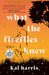 What the Fireflies Knew by Kai Harris