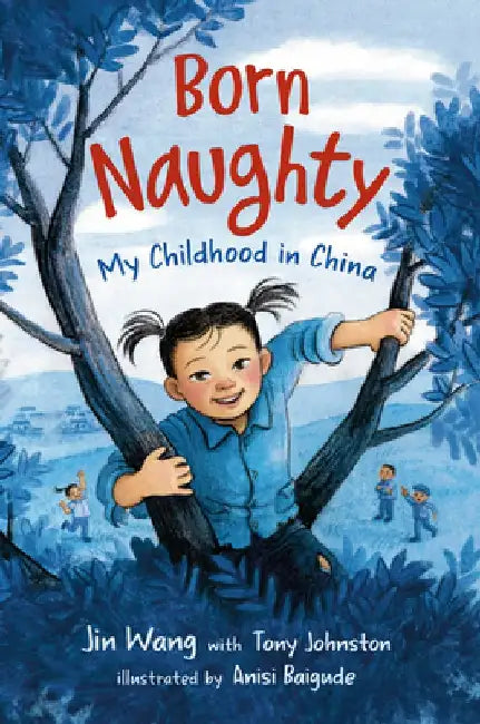 Born Naughty: My Childhood in China by Jin Wang