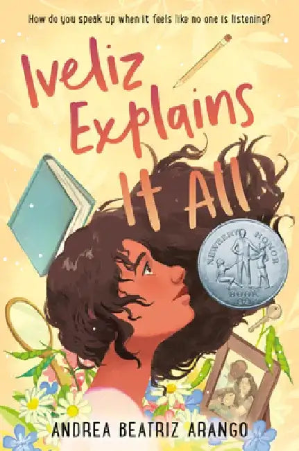 Iveliz Explains It All: (Newbery Honor Award Winner) by Andrea Beatriz Arango
