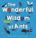 The Wonderful Wisdom of Ants by Philip Bunting