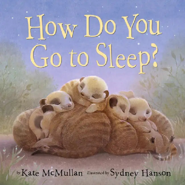 How Do You Go to Sleep? by Kate McMullan