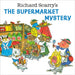 Richard Scarry's the Supermarket Mystery by Richard Scarry