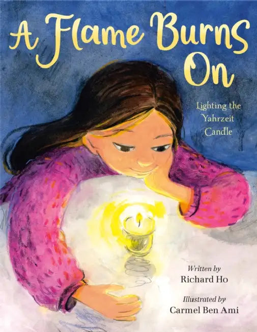 A Flame Burns on: Lighting the Yahrzeit Candle by Richard Ho, Carmel Ben Ami