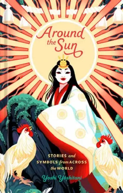 Around the Sun: Stories and Symbols from Across the World by Yoshi Yoshitani