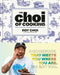 The Choi of Cooking: Flavor-Packed, Rule-Breaking Recipes for a Delicious Life: A Cookbook by Roy Choi