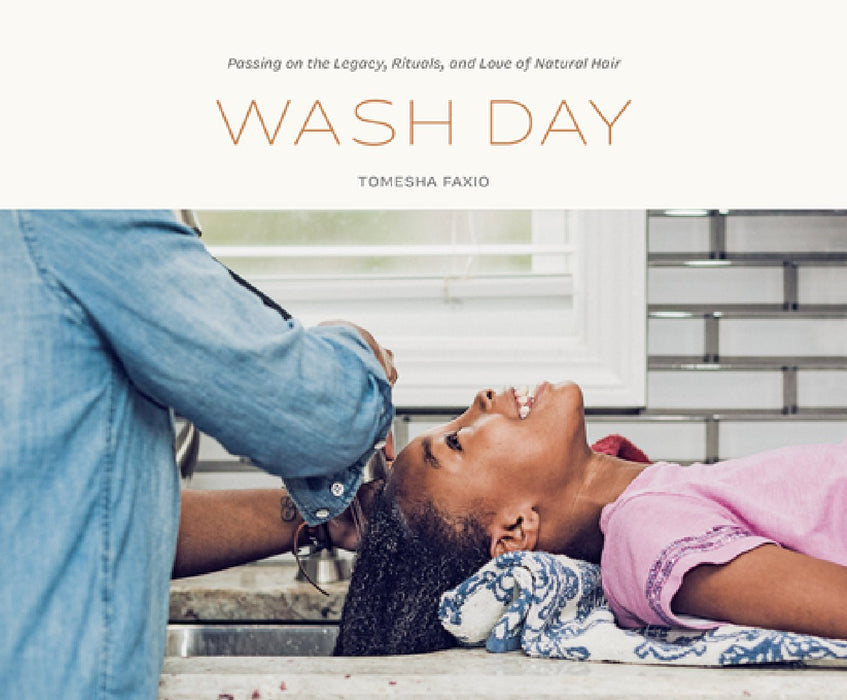 Wash Day: Passing on the Legacy, Rituals, and Love of Natural Hair to the Next Generation