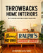 Throwbacks Home Interiors: One of a Kind Home Design from Reclaimed and Salvaged Goods by Bo Shepherd