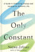 The Only Constant: A Guide to Embracing Change and Leading an Authentic Life by Najwa Zebian