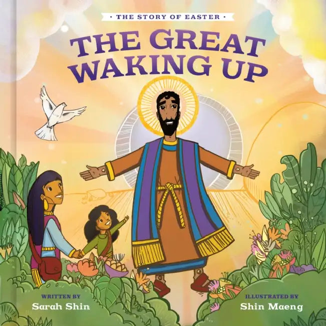 The Great Waking Up: The Story of Easter by Sarah Shin, Shin Maeng