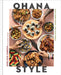 Ohana Style: Food from Hawai'i, for Your Family by Sheldon Simeon, Garrett Snyder