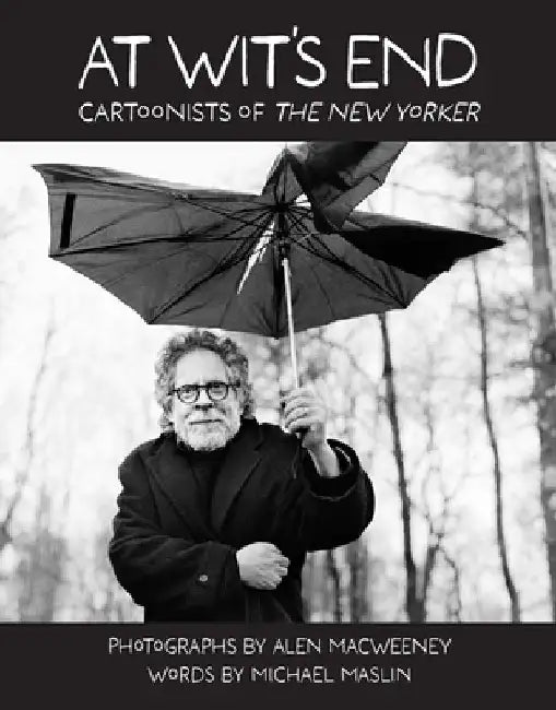 At Wit's End: The Cartoonists of the New Yorker by Alen Macweeney