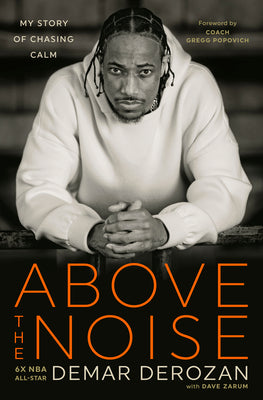 Above the Noise by Demar Derozan