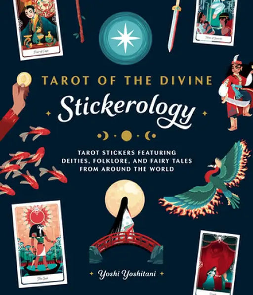 Tarot of the Divine Stickerology: Tarot Stickers Featuring Deities, Folklore, and Fairy Tales from Around the World: Tarot Stickers for Journals, Wate by Yoshi Yoshitani