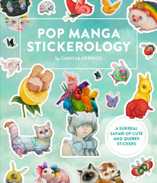 Pop Manga Stickerology: A Surreal Safari of 250+ Cute and Quirky Stickers by Camilla D'Errico