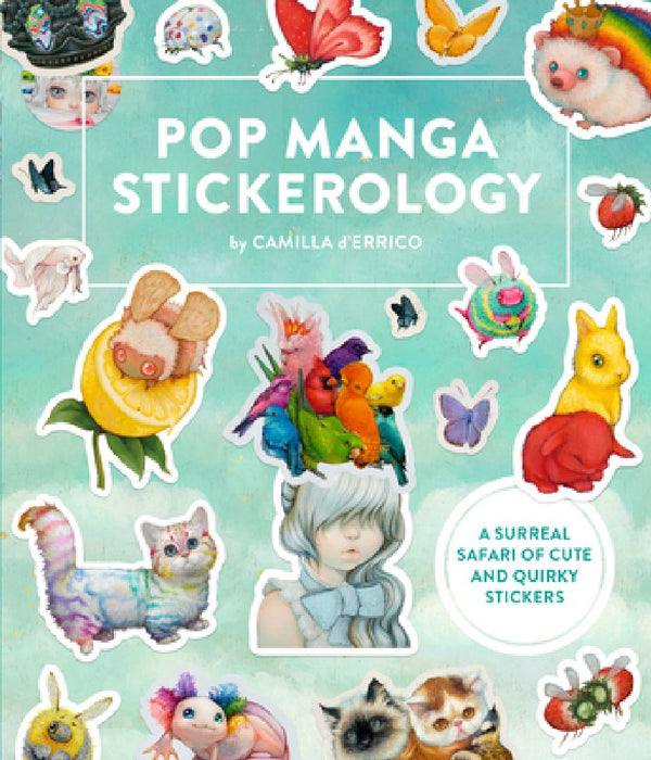 Pop Manga Stickerology: A Surreal Safari of 250+ Cute and Quirky Stickers by Camilla D'Errico