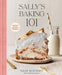 Sally's Baking 101: Foolproof Recipes from Easy to Advanced by Sally McKenney