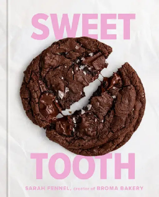 Sweet Tooth: 100 Desserts to Save Room for by Sarah Fennel