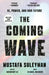 The Coming Wave: Ai, Power, and Our Future by Mustafa Suleyman