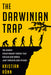 The Darwinian Trap: The Hidden Evolutionary Forces That Explain Our World (and Threaten Our Future) by Kristian Rönn