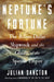 Neptune's Fortune: The Billion-Dollar Shipwreck and the Ghosts of the Spanish Empire by Julian Sancton
