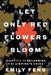 Let Only Red Flowers Bloom by Emily Feng