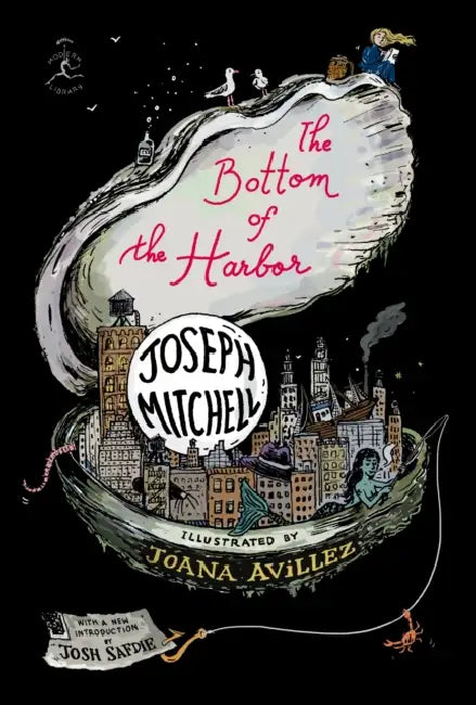 The Bottom of the Harbor by Joseph Mitchell, Joana Avillez, Josh Safdie