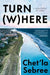 Turn Where: A Geography of Home by Chet'la Sebree