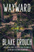Wayward: Book 2 of the Wayward Pines Trilogy by Blake Crouch
