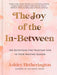 The Joy of the In-Between: 100 Devotions for Trusting God in Your Waiting Season: A Devotional by Ashley Hetherington