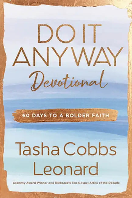 Do It Anyway Devotional: 60 Days to a Bolder Faith by Tasha Cobbs Leonard