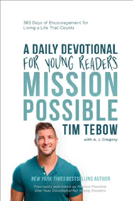 Mission Possible: A Daily Devotional for Young Readers: 365 Days of Encouragement for Living a Life That Counts by Tim Tebow