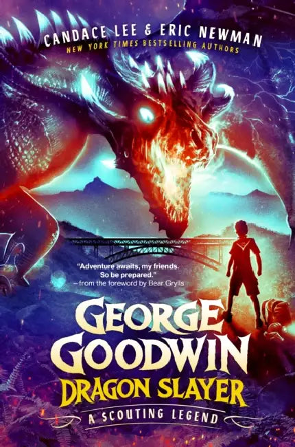 George Goodwin, Dragon Slayer: A Scouting Legend by Candace Lee, Eric Newman, Bear Grylls