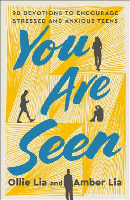 You Are Seen: 90 Devotions to Encourage Stressed and Anxious Teens: A Teen Devotional by Ollie Lia