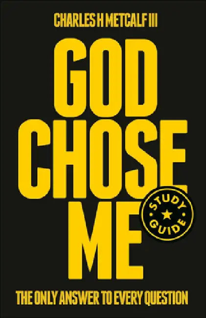 God Chose Me Study Guide: Untouchable Confidence for the Unstoppable Christian by Charles Henry Metcalf