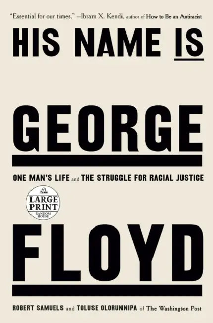 His Name Is George Floyd (Pulitzer Prize Winner): One Man's Life and the Struggle for Racial Justice by Robert Samuels, Toluse Olorunnipa