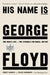 His Name Is George Floyd (Pulitzer Prize Winner): One Man's Life and the Struggle for Racial Justice by Robert Samuels, Toluse Olorunnipa