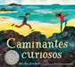 Caminantes Curiosos by Micha Archer