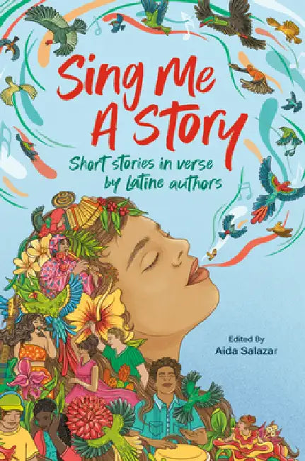 Sing Me a Story: Short Stories in Verse by Latine Authors by Aida Salazar
