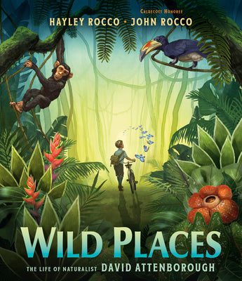 Wild Places: The Life of Naturalist David Attenborough by Hayley Rocco