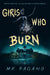Girls Who Burn by Mk Pagano